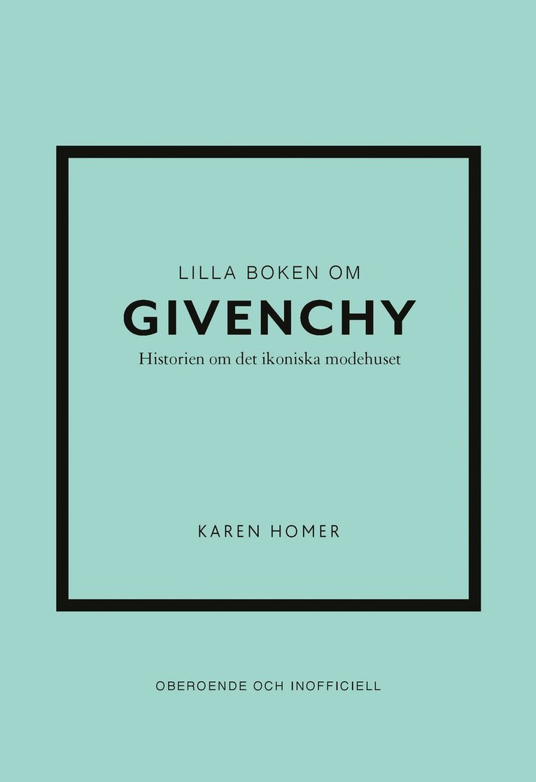 Lilla boken om Givenchy : historien om det ikoniska modehuset 1