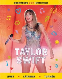 bokomslag Taylor Swift : livet, låtarna, turnén