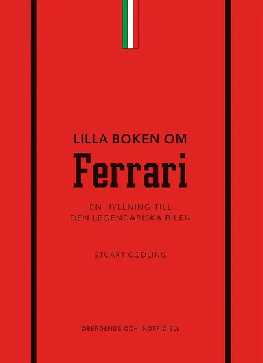 Stuart Codling - Lilla boken om Ferrari : en hyllning till den legendariska bilen, Inbunden