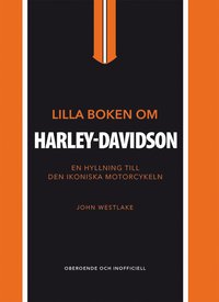 bokomslag Lilla boken om Harley-Davidson : en hyllning till den ikoniska motorcykeln