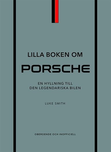 Luke Smith - Lilla boken om Porsche : en hyllning till den legendariska bilen, Inbunden