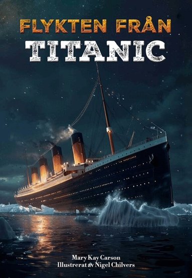 Mary Kay Carson - Flykten från Titanic, Inbunden