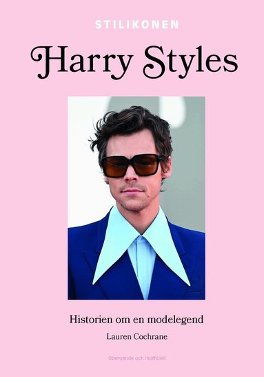 Lauren Cochrane - Harry Styles : historien om en modelegend, Inbunden