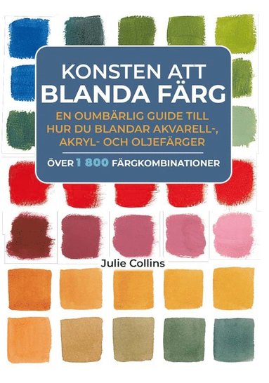 bokomslag Konsten att blanda färg; En oumbärlig guide till hur du blan