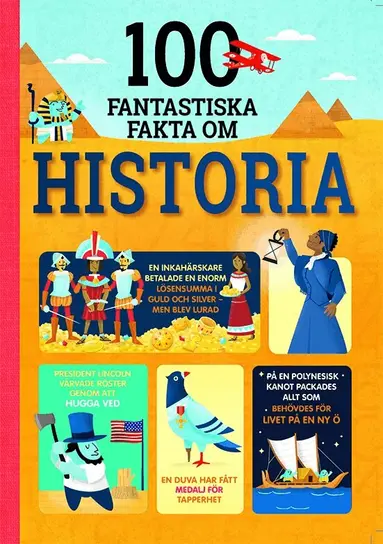 Laura Cowan, Alex Frith, Minna Lacey - 100 fantastiska fakta om historia, Inbunden