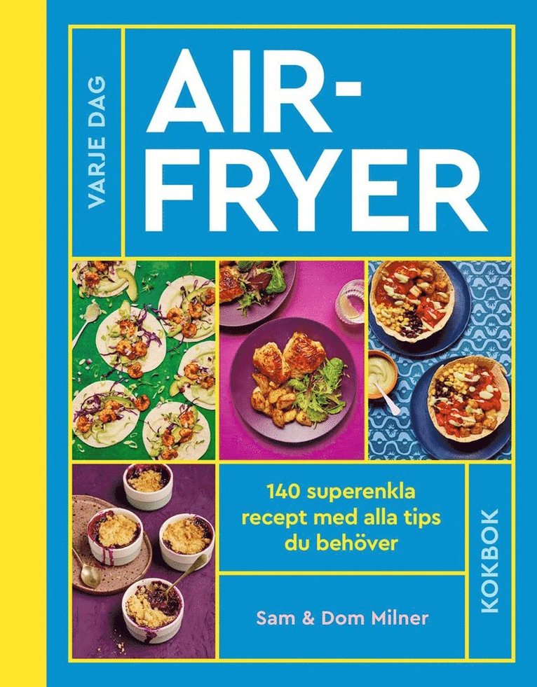 Sam Milner, Dom Milner - Airfryer : 140 superenkla recept med alla tips du behöver, Inbunden