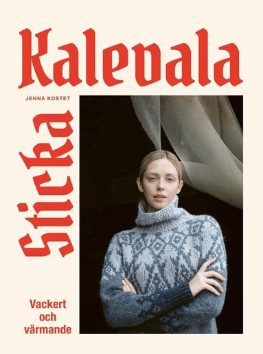 Jenna Kostet - Sticka Kalevala : vackert och värmande, Inbunden