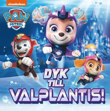 bokomslag Paw Patrol. Dyk till Valplantis!