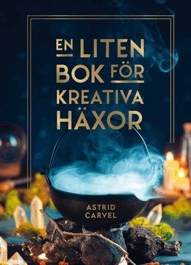 Astrid Carvel - En liten bok för kreativa häxor, Inbunden