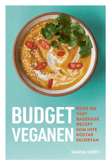 Saskia Sidley - Budgetveganen : över 100 växtbaserade recept som inte kosta, Inbunden