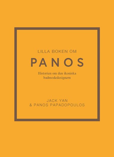 Jack Yan, Panos Papadopoulos - Lilla boken om Panos : historien om den ikoniska badmodedesignern, Inbunden