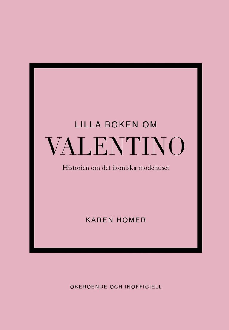 Lilla boken om Valentino : Historien om det ikoniska modehuset 1