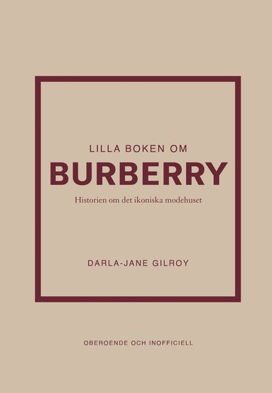 bokomslag Lilla boken om Burberry : Historien om det ikoniska modehuset
