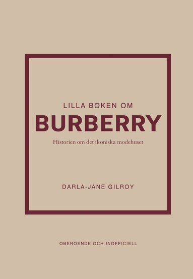 bokomslag Lilla boken om Burberry : historien om det ikoniska modehuset
