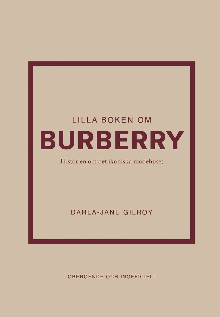 Lilla boken om Burberry : Historien om det ikoniska modehuset 1