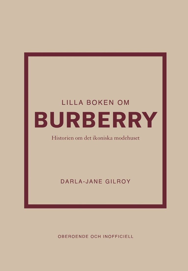 Darla-Jane Gilroy - Lilla boken om Burberry : historien om det ikoniska modehuset, Inbunden