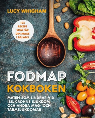 Lucy Whigham - FODMAP kokboken : 125 recept som får din mage i balans, Inbunden
