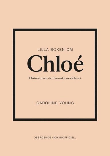 bokomslag Lilla boken om Chloé : Historien om det ikoniska modehuset