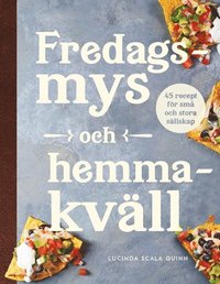 bokomslag Fredagsmys och hemmakväll : 45 recept för små och stora sällskap