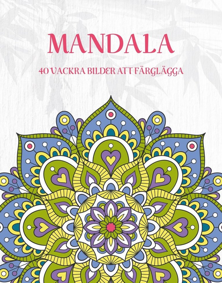 Mandala : 40 vackra bilder att färglägga 1