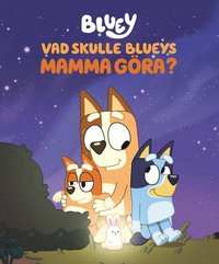 bokomslag Vad skulle Blueys Mamma göra?