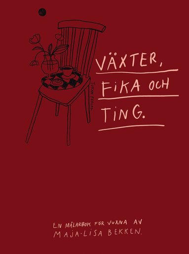 bokomslag Växter, fika och ting : en målarbok för vuxna av Maja-Lisa Bekken