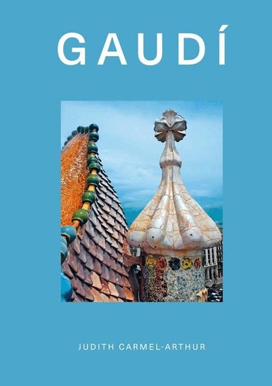 Judith Carmel-Arthur - Gaudí, Inbunden