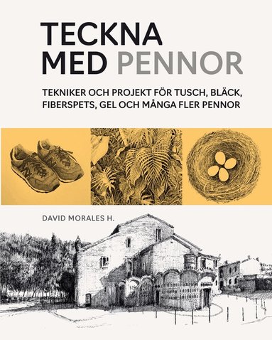David Morales - Teckna med pennor : tekniker och projekt för tusch, bläck, fiberspets, gel, Häftad