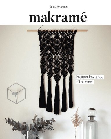 Fanny Zedenius - Makramé : kreativt knytande till hemmet, Häftad