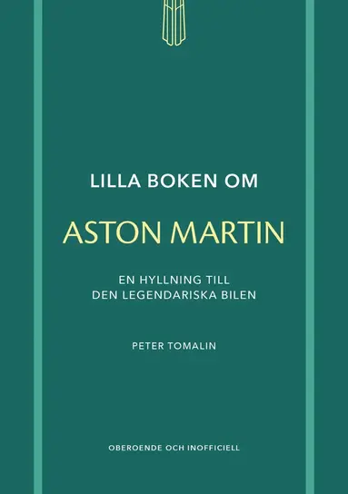 Peter Tomalin - Lilla boken om Aston Martin : en hyllning till den legendariska bilen, Inbunden