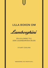 bokomslag Lilla boken om Lamborghini : En hyllning till den legendariska bilen