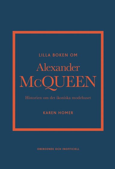 bokomslag Lilla boken om Alexander McQueen : Historien om det ikoniska modehuset