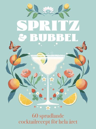 bokomslag Spritz & bubbel : 60 sprudlande cocktailrecept för hela året