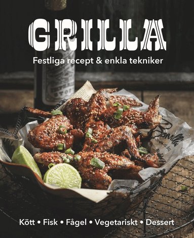 Grilla! : festliga recept och enkla tekniker, Inbunden