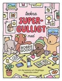 bokomslag Teckna supergulligt med Bobbie Goods : Lär dig teckna och färglägga supersöta saker