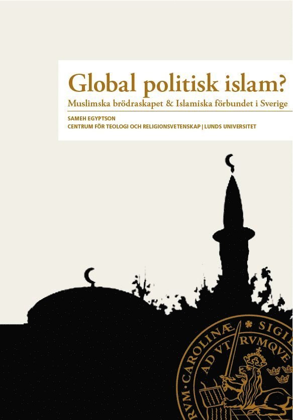 Global Politisk Islam?: Muslimska brödraskapet & Islamiska förbundet i Sverige 1