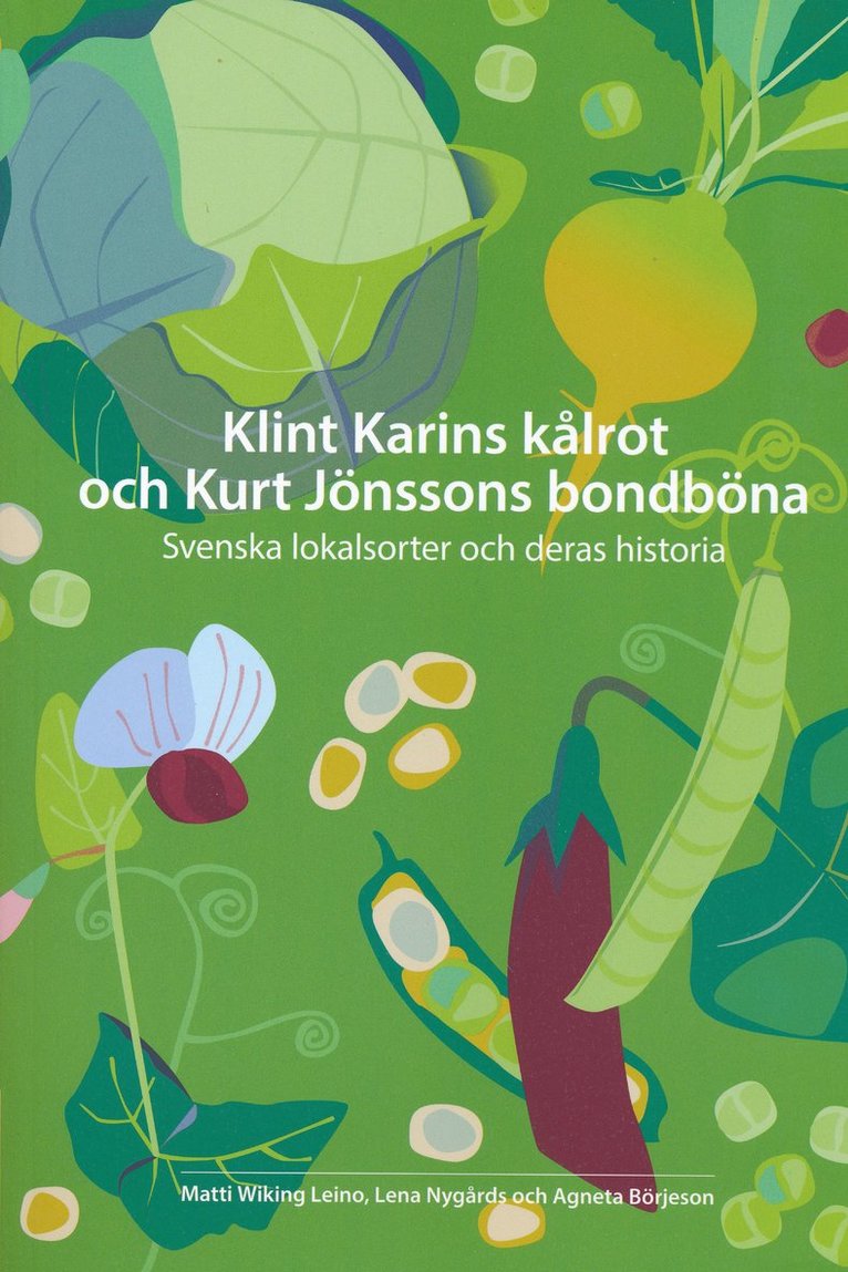 Klint Karins kålrot och Kurt Jönssons bondböna : svenska lokalsorter och deras historia 1