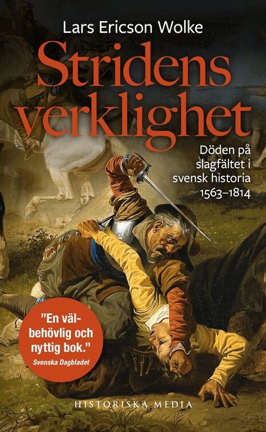Lars Ericson Wolke - Stridens verklighet : döden på slagfältet i svensk historia 1563-1814, Häftad