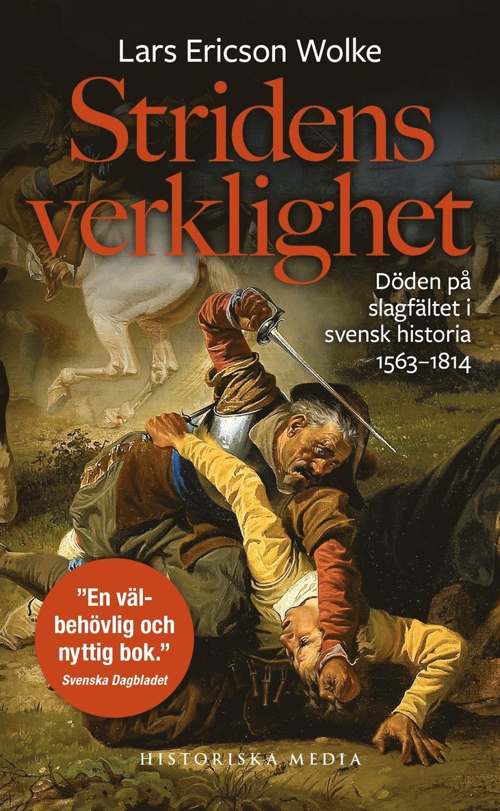 Lars Ericson Wolke - Stridens verklighet : döden på slagfältet i svensk historia 1563-1814, Häftad