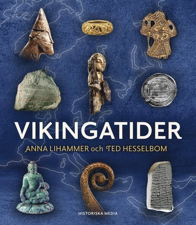 Anna Lihammer, Ted Hesselbom - Vikingatider : när världen öppnades, Inbunden