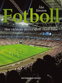 bokomslag Fotboll : hur världens största sport växte fram