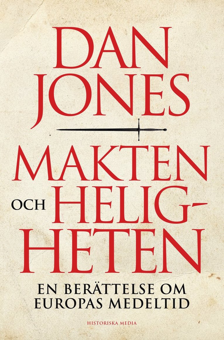 Dan Jones - Makten och heligheten : en berättelse om Europas medeltid, Inbunden