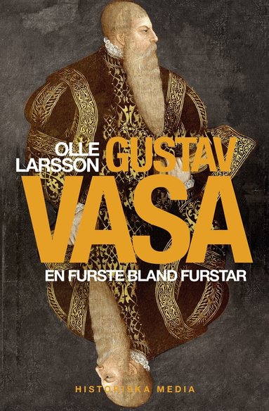 Olle Larsson - Gustav Vasa : en furste bland furstar, Inbunden