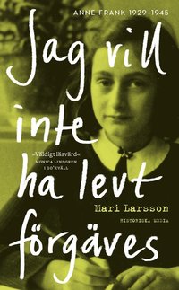 bokomslag Jag vill inte ha levt förgäves : Anne Frank 1929-1945