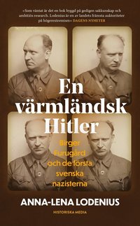 bokomslag En värmländsk Hitler : Birger Furugård och de första svenska nazisterna