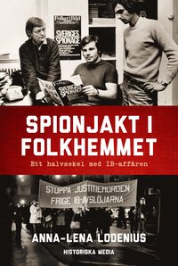 bokomslag Spionjakt i folkhemmet : Ett halvsekel med IB-affären