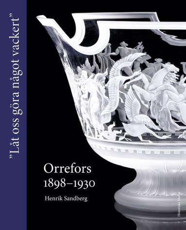 bokomslag Orrefors 1898-1930 : "Låt oss göra något vackert"