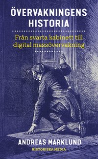 bokomslag Övervakningens historia : från svarta kabinett till digital massövervakning