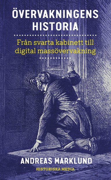 Andreas Marklund - Övervakningens historia : från svarta kabinett till digital massövervakning, Pocket