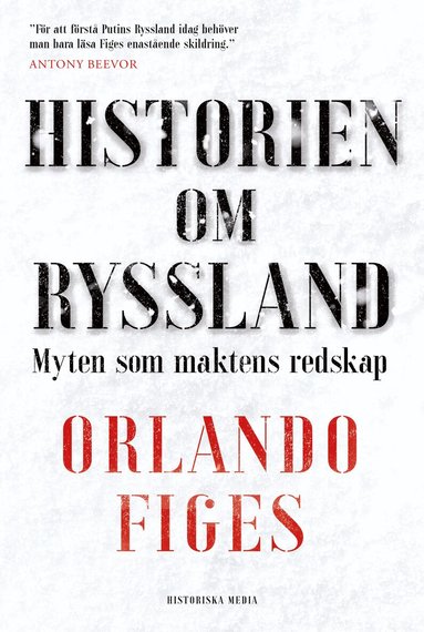 Orlando Figes - Historien om Ryssland : myten som maktens redskap, Inbunden
